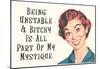 Being Unstable and Bitchy Is Part of My Mystique Funny Poster-null-Mounted Poster