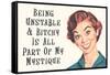 Being Unstable and Bitchy Is Part of My Mystique Funny Poster-Ephemera-Framed Stretched Canvas
