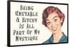 Being Unstable and Bitchy Is Part of My Mystique Funny Poster-Ephemera-Framed Poster