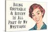 Being Unstable and Bitchy Is Part of My Mystique Funny Poster-Ephemera-Stretched Canvas