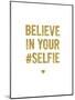 Believe In Your Selfie-Brett Wilson-Mounted Art Print