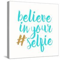 Believe in Your Selfie-Bella Dos Santos-Stretched Canvas