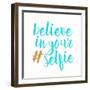 Believe in Your Selfie-Bella Dos Santos-Framed Art Print