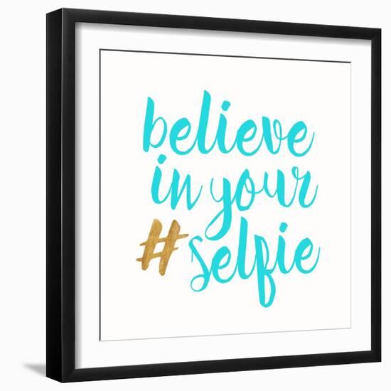 Believe in Your Selfie-Bella Dos Santos-Framed Art Print