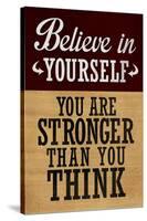 Believe in Yourself You are Stronger Than You Think-null-Stretched Canvas