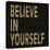 Believe in Yourself-N. Harbick-Stretched Canvas