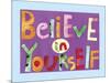 Believe in Yourself-Summer Tali Hilty-Mounted Giclee Print