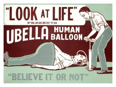https://imgc.allpostersimages.com/img/posters/believe-it-or-not-ubella-human-balloon_u-L-E94S10.jpg?artPerspective=n