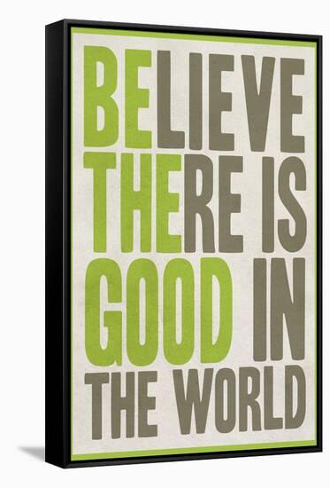 Believe There Is Good In The World-null-Framed Stretched Canvas