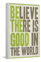 Believe There Is Good In The World-null-Framed Stretched Canvas