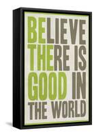 Believe There Is Good In The World-null-Framed Stretched Canvas