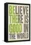 Believe There Is Good In The World-null-Framed Stretched Canvas