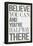 Believe You Can and You're Halfway There Poster-null-Framed Poster