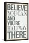 Believe You Can and You're Halfway There Poster-null-Framed Stretched Canvas