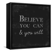 Believe You Can and You Will-Evangeline Taylor-Framed Stretched Canvas