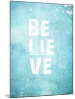 Believe-null-Mounted Art Print