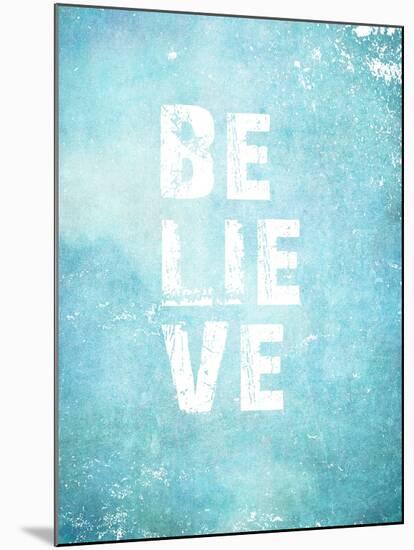 Believe-null-Mounted Art Print