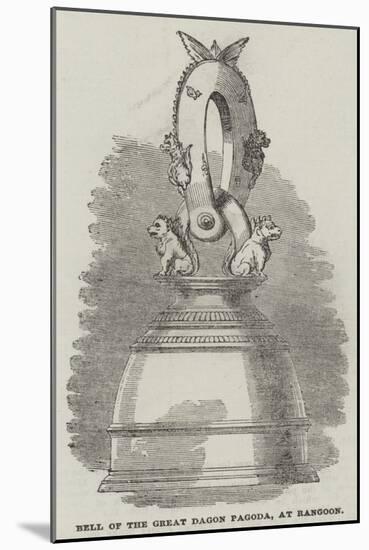 Bell of the Great Dagon Pagoda, at Rangoon-null-Mounted Giclee Print