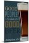 Bellingham, Washington - Good People Drink Good Beer-Lantern Press-Mounted Art Print