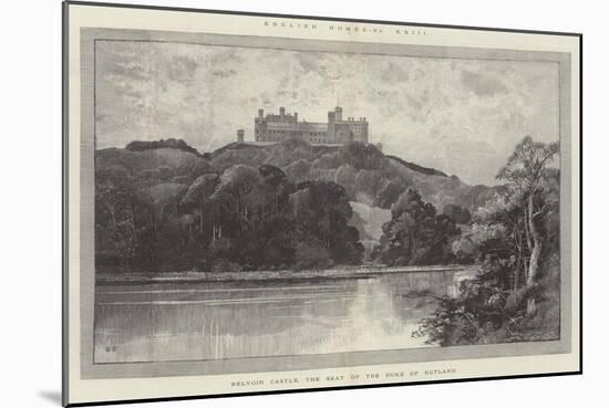Belvoir Castle, the Seat of the Duke of Rutland-Charles Auguste Loye-Mounted Giclee Print
