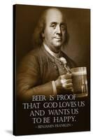 Benjamin Franklin Beer is Proof God Loves Us-null-Stretched Canvas