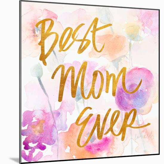 Best Mom Ever-Lanie Loreth-Mounted Art Print