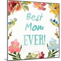 Best Mom EVER-Lanie Loreth-Mounted Art Print