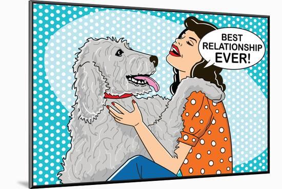 Best Relationship Ever-Dog is Good-Mounted Art Print