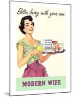 Better Living with your New Modern Wife-null-Mounted Art Print