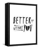 Better Off Without You-null-Framed Stretched Canvas