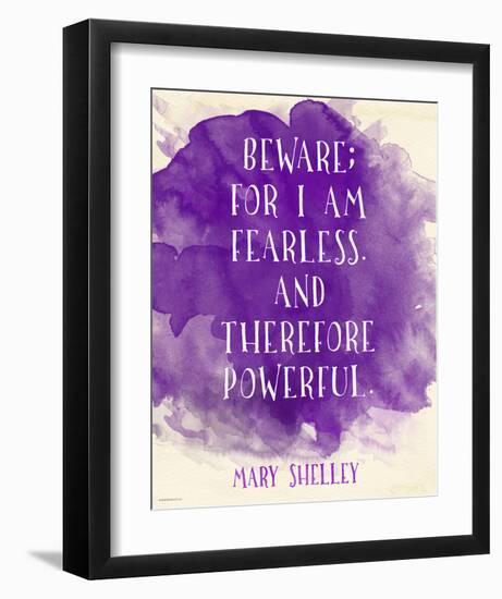 Beware For I Am Fearless - Mary Shelley Inspirational Literary Quote-Jeanne Stevenson-Framed Art Print
