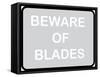 Beware of Blades-null-Framed Stretched Canvas