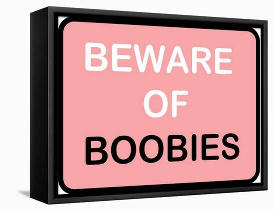Beware of Boobies-null-Framed Stretched Canvas
