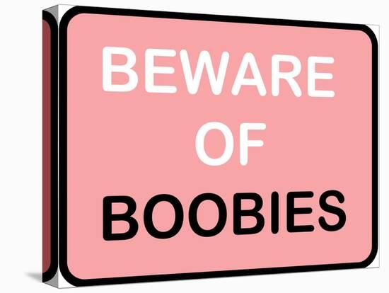 Beware of Boobies-null-Stretched Canvas