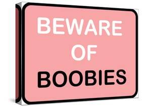 Beware of Boobies-null-Stretched Canvas