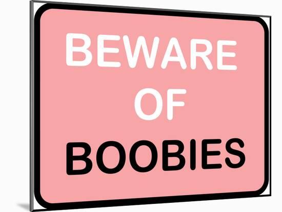 Beware of Boobies-null-Mounted Poster