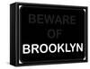 Beware of Brooklyn-null-Framed Stretched Canvas