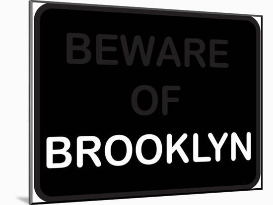 Beware of Brooklyn-null-Mounted Poster