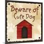 Beware of Cute Dog-null-Mounted Art Print