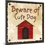 Beware of Cute Dog-null-Mounted Art Print