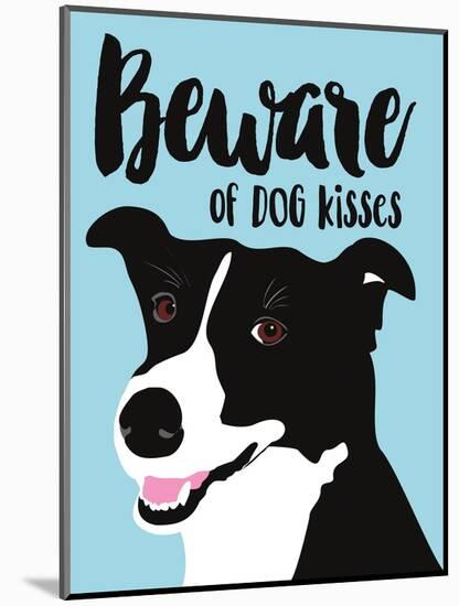 Beware of Dog Kisses-Ginger Oliphant-Mounted Art Print