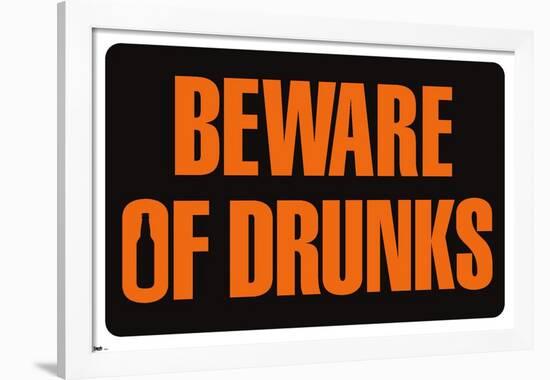 Beware of Drunks Premium Poster-null-Framed Poster