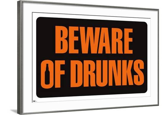 Beware of Drunks Premium Poster--Framed Poster
