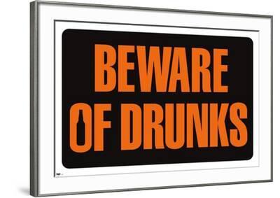 Beware of Drunks Premium Poster--Framed Poster