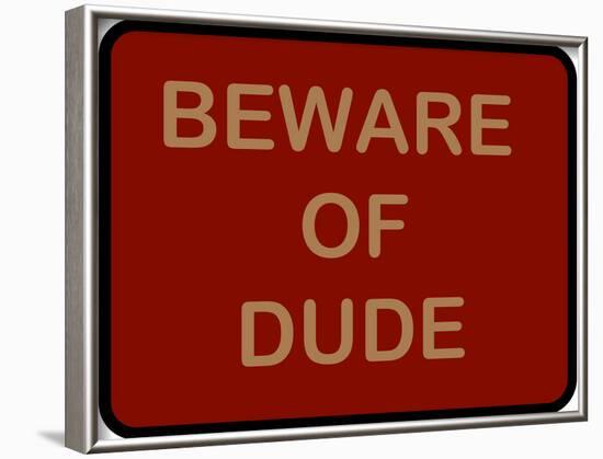 Beware of Dude-null-Framed Poster