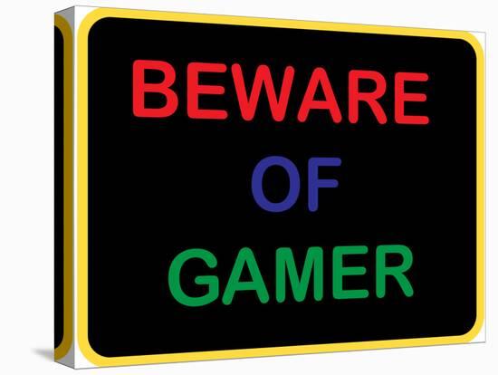 Beware of Gamer-null-Stretched Canvas