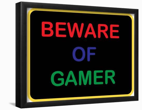 Beware of Gamer-null-Framed Poster