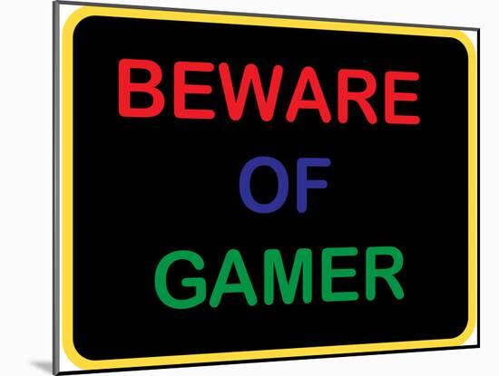 Beware of Gamer-null-Mounted Poster