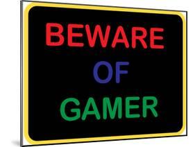 Beware of Gamer-null-Mounted Poster