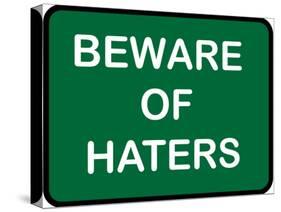 Beware of Haters-null-Stretched Canvas